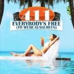 Everybody&#039;s Free (To Wear Sunscreen) by 411