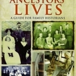 Tracing Your Ancestors&#039; Lives: A Guide to Social History for Family Historians