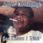 God Knows I Tried by Junior Kimbrough