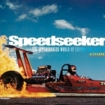 Speedseekers: The Supercharged World of Custom Cars and Hot Rods