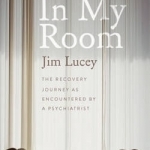 In My Room: The Human Journey as Encountered by a Psychiatrist