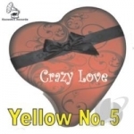 Crazy Love by Yellow No 5