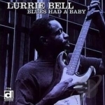 Blues Had a Baby by Lurrie Bell