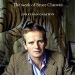 Anywhere Out of the World: The Work of Bruce Chatwin