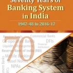 Seventy Years of Banking System in India: 1947-48 to 2016-17