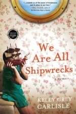 We Are All Shipwrecks: A Memoir