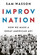 Improv Nation: How We Made a Great American Art