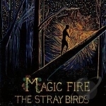 Magic Fire by Stray Birds