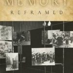 Holocaust Memory Reframed: Museums and the Challenges of Representation