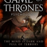 Game of Thrones Phychology: The Mind is Dark and Full of Terrors