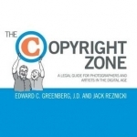 The Copyright Zone: A Legal Guide for Photographers and Artists in the Digital Age