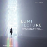 Lumitecture: Illuminating Interiors for Designers and Architects