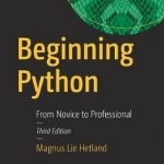 Beginning Python: From Novice to Professional: 2017