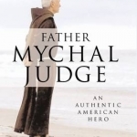 Father Mychal Judge: An Authentic American Hero