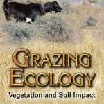 Grazing Ecology: Vegetation &amp; Soil Impact