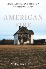 American Fire:Love, Arson, And Life In A Vanishing Land