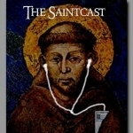 The SaintCast - Catholic Saints on Call