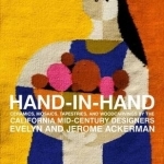 Hand-in-Hand: Ceramics, Mosaics, Tapestries, Woodcarvings, and Other Happy Things by the California Mid-Century Designers Evelyn and Jerome Ackerman