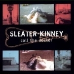 Call the Doctor by Sleater-Kinney