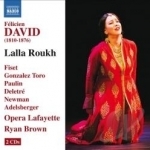 Felicien David: Lalla Roukh by Adelsberger / David / Newman / Opera Lafayette