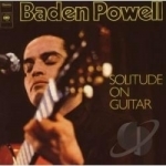 Solitude On Guitar by Baden Powell