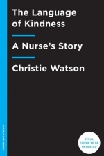 The Language of Kindness: A Nurse&#039;s Story