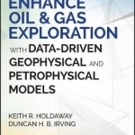 Enhance Oil & Gas Exploration with Data-Driven Geophysical and Petrophysical Models