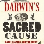 Darwin&#039;s Sacred Cause: Race, Slavery and the Quest for Human Origins