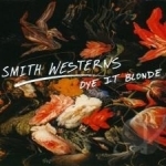 Dye It Blonde by Smith Westerns