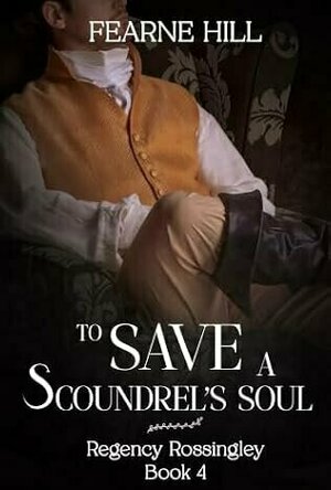 To Save a Scroundrels' Soul (Regency Rossingley #4)
