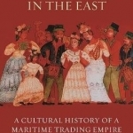 The Portuguese in the East: A Cultural History of a Maritime Trading Empire
