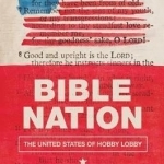 Bible Nation: The United States of Hobby Lobby