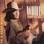 On a Good Night by Wade Hayes