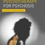 Positive Psychotherapy for Psychosis: A Clinician&#039;s Guide and Manual