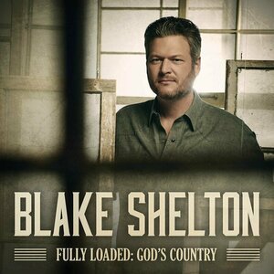 Fully Loaded: God&#039;s Country by Blake Shelton