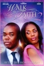 Walk by Faith 2: After the Honeymoon (2011)