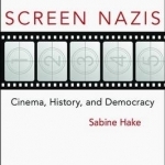 Screen Nazis: Cinema, History, and Democracy