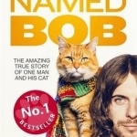 A Street Cat Named Bob: How One Man and His Cat Found Hope on the Streets