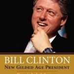 Bill Clinton: New Gilded Age President