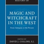 The Cambridge History of Magic and Witchcraft in the West: From Antiquity to the Present