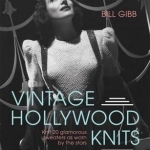Vintage Hollywood Knits: Knit 20 Glamorous Sweaters as Worn by the Stars