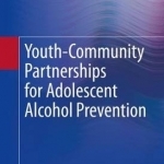 Youth-Community Partnerships for Adolescent Alcohol Prevention: 2016
