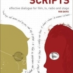 Writing Dialogue for Scripts: Effective Dialogue for Film, TV, Radio and Stage