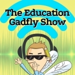 The Education Gadfly Show