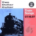 Train Songs by Two Dollar Guitar