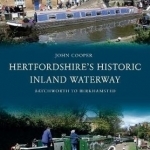 Hertfordshire&#039;s Historic Inland Waterway: Batchworth to Berkhamsted