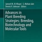 Advances in Plant Breeding Strategies: Breeding, Biotechnology and Molecular Tools: Volume 1
