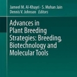 Advances in Plant Breeding Strategies: Breeding, Biotechnology and Molecular Tools: Volume 1