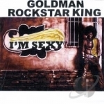 I&#039;m Sexy by Goldman Rockstar King