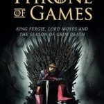 Throne of Games: King Fergie, Lord Moyes and the Season of Grim Death